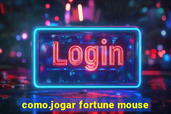 como.jogar fortune mouse